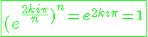 5$\fbox{\green (e^{\frac{2ki\pi}{n})^n=e^{2ki\pi}=1}